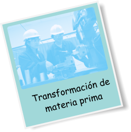 Transformación de materia prima